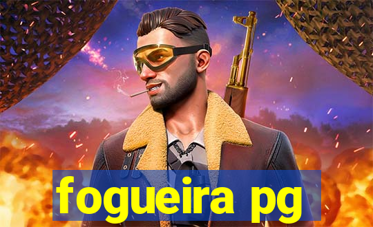 fogueira pg